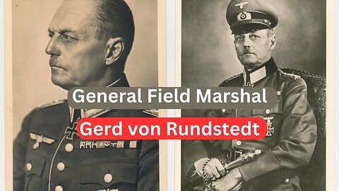 Gerd von Rundstedt: A Brilliant Military Strategist of the 20th Century