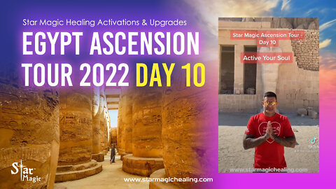 Star Magic Egypt Ascension Tour Day 10 - Activations & Upgrades