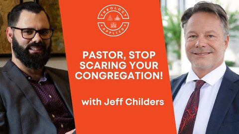 Pastor, Stop Scaring Your Congregation!
