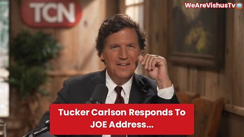 Tucker Carlson: Responds To Joe Biden's State Of The Union Address... #VishusTv 📺