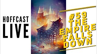 The Empire Falls Down | #59 Hoffcast LIVE