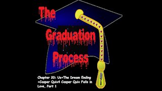 020 The Graduation Process Episode 20 Us+The Dream Ending+Casper Quix 4