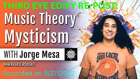 THIRD EYE EDIFY RE-POST: "Music Theory Mysticism" Chance Garton's Innerverse Podcast 9/27/2022
