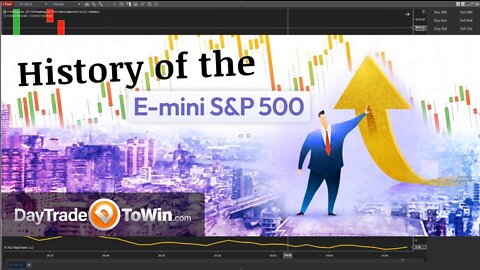 History of the E-mini S&P 500 - DayTradeToWin