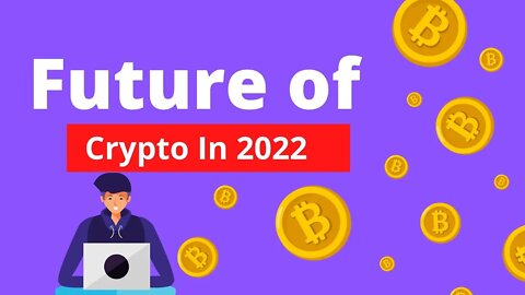 Future of Crypto 2022