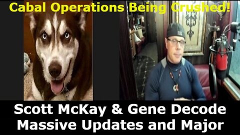 Scott McKay & Gene Decode Massive Updates and Major Intel - Cabal Operations Being Crushed!