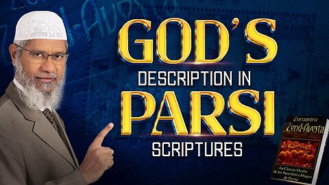 God's Description in Parsi Scriptures - Dr Zakir Naik
