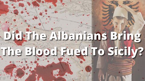 Albanians Gave The Sicilians The Vendetta aka Blood Feud Culture - History of Italy and Albania