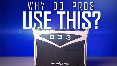 Sound Devices 833: Why do Pros Use Gear Like This?