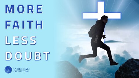 How Can I Overcome Doubt With Faith?