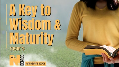 75: A Key to Wisdom & Maturity - The Nth Degree