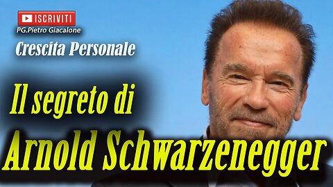 Il segreto di Arnold Schwarzenegger