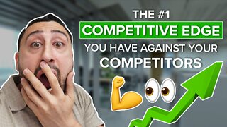 The #1 Competitive Edge You Have Against Your Competitors