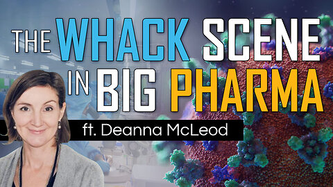 065 | The Big Pharma Whack Scene ft. Deanna McLeod