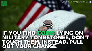 If You Find Coins Lying on Military Tombstones, Don’t Touch Them. Instead, Pull out Your Change