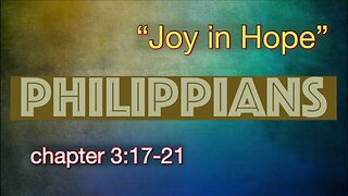 Philippians 3:17-21 | "Joy in Hope"