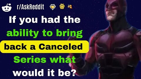 If you had the ability to bring back a Canceled Series what would it be?[AskReddit]
