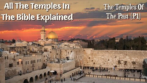 All The Temples In The Bible Explained: The Temples Of The Past