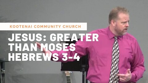 Jesus: Greater Than Moses (Hebrews 3-4)
