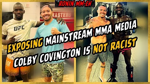 Colby Covington is NOT a RACIST. EXPOSING MMA media