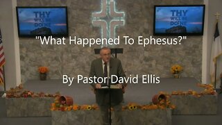 "What Happened To Ephesus?" By Pastor David Ellis