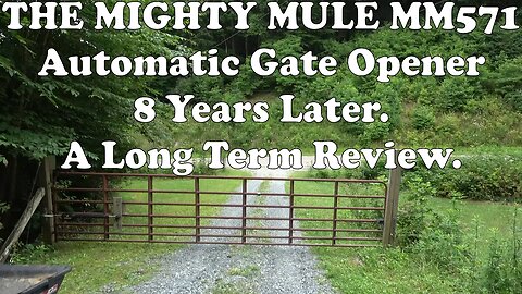 The Mighty Mule MM571 Gate opener. After Nearly 8 Years, Would I Recommend it?