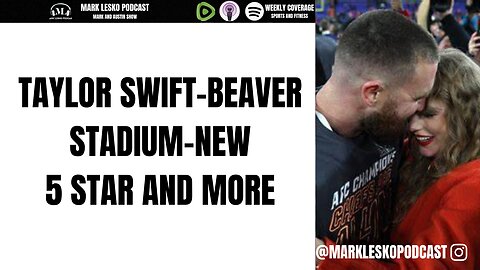 STARTING WITH BEAVER STADIUM? THOUGHTS ON TAYLOR SWIFT AND MORE || MARK LESKO PODCAST #PENNSTATEFOOTBALL