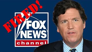 Tucker Carlson FIRED from Fox News