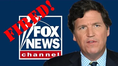 Tucker Carlson FIRED from Fox News