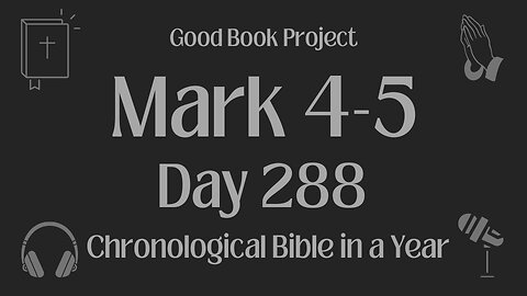 Chronological Bible in a Year 2023 - October 15, Day 288 - Mark 4-5