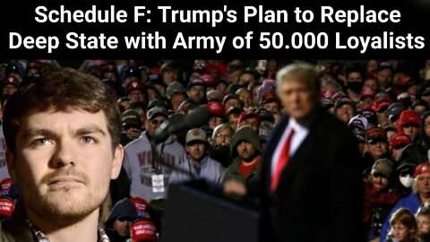 Nick Fuentes || Schedule F: Trump's Plan to Replace Deep State with Army of 50.000 Loyalists