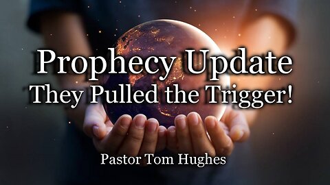 Prophecy Update: They Pulled the Trigger!