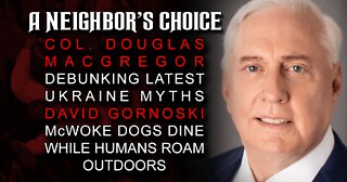Col. Macgregor Debunks Latest Ukraine Myths, McWoke Dogs Dine While Humans Roam Outdoors