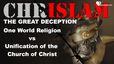 CHRISLAM 🎺 The Great Deception of the ONE WORLD RELIGION vs the Unification of the CHURCH OF CHRIST