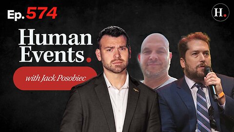 HUMAN EVENTS WITH JACK POSOBIC EP. 574