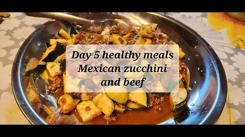 Day 5 healthy meals Mexican zucchini and beef