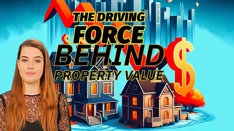 The Driving Force Behind Property Value