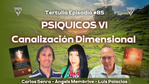PSIQUICOS VI - Canalización Dimensional con Àngels Membrive Vilàs, Carlos Senra y Luis Palacios