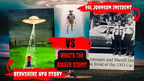 The Berkshire UFO Story vs Val Johnson Incident | What's The Bigger Story?