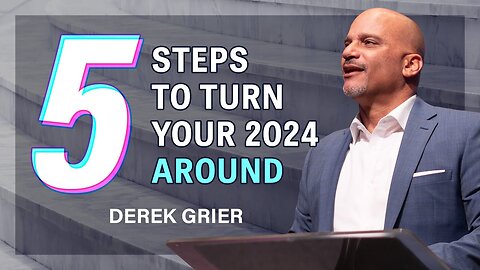 5 Steps To Turn Around 2024 -- Derek Grier