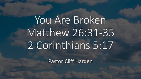 “You Are Broken” by Pastor Cliff Harden