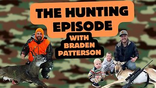 Braden Patterson Returns! The Complete Hunting Episode! DMW#198