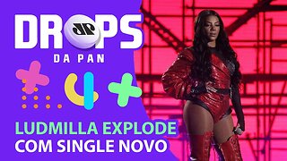 O NOVO SINGLE DA LUDMILLA | DROPS da Pan - 19/11/20