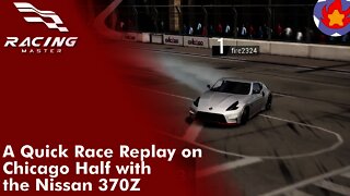 A Quick Race Replay on Chicago Half with the Nissan 370Z | Racing Master