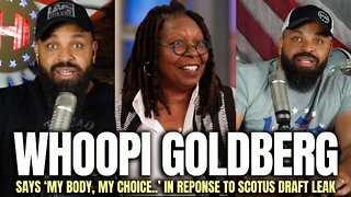 Whoopi Goldberg Says ‘My Body, My Choice..’ In Response To SCOTUS Draft Leak