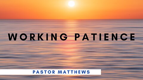 "Working Patience" | Abiding Word Baptist