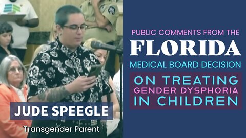Florida Medical Board Decision on Trans Care - Public Comments: Jude Speegle (Transgender Parent)