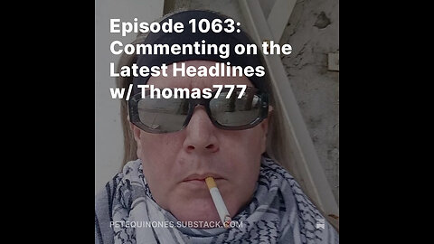 Episode 1063: Commenting on the Latest Headlines w/ Thomas777