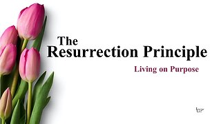 The Resurrection Principle