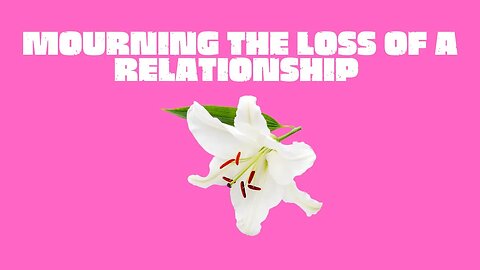 Self Development: Mourning the Loss of a Relationship